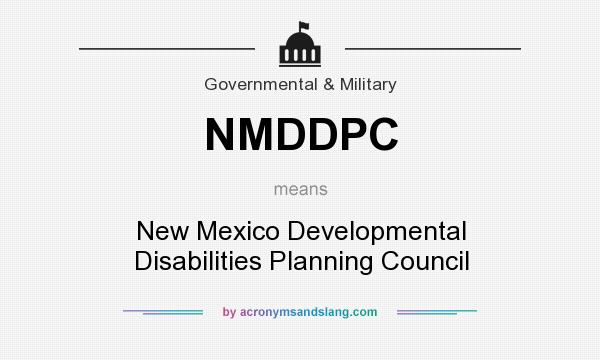 What does NMDDPC mean? It stands for New Mexico Developmental Disabilities Planning Council