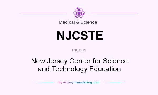 What does NJCSTE mean? It stands for New Jersey Center for Science and Technology Education