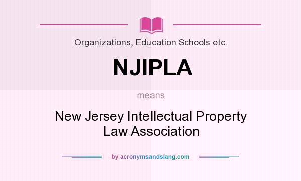 What does NJIPLA mean? It stands for New Jersey Intellectual Property Law Association