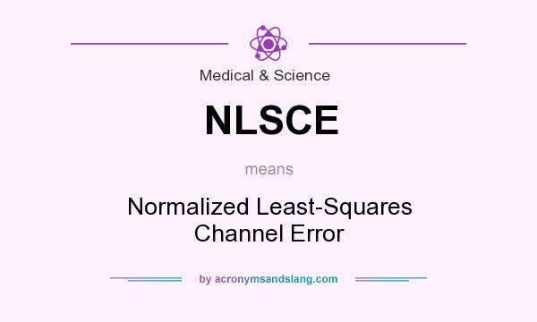 What does NLSCE mean? It stands for Normalized Least-Squares Channel Error