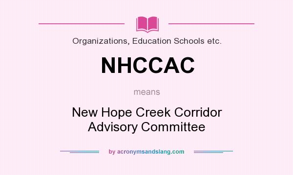 What does NHCCAC mean? It stands for New Hope Creek Corridor Advisory Committee