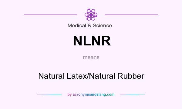 What does NLNR mean? It stands for Natural Latex/Natural Rubber