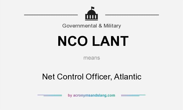 What does NCO LANT mean? It stands for Net Control Officer, Atlantic