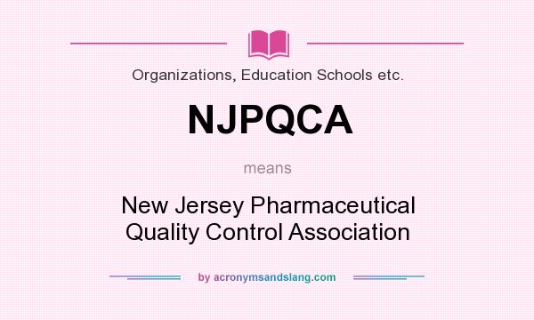 What does NJPQCA mean? It stands for New Jersey Pharmaceutical Quality Control Association
