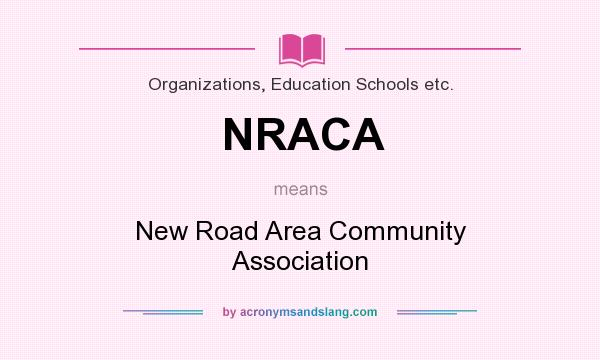 What does NRACA mean? It stands for New Road Area Community Association