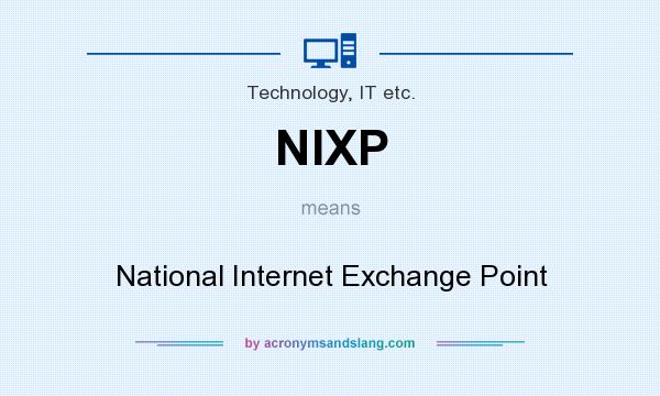 What does NIXP mean? It stands for National Internet Exchange Point