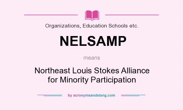 What does NELSAMP mean? It stands for Northeast Louis Stokes Alliance for Minority Participation