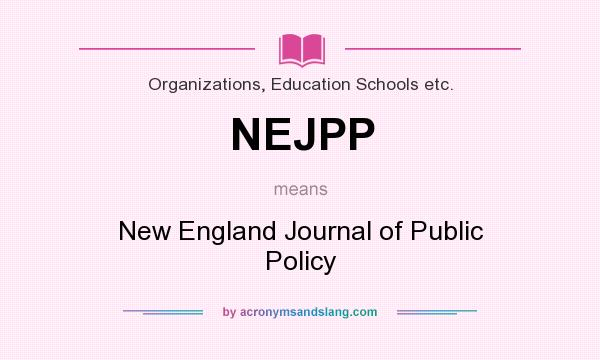 What does NEJPP mean? It stands for New England Journal of Public Policy