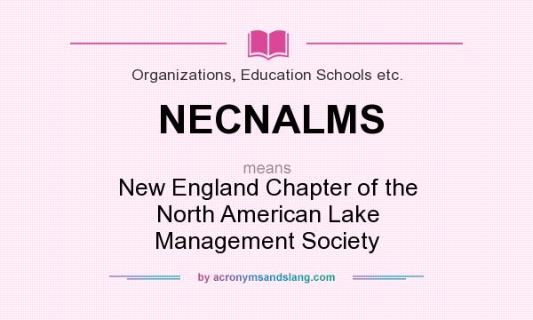 What does NECNALMS mean? It stands for New England Chapter of the North American Lake Management Society