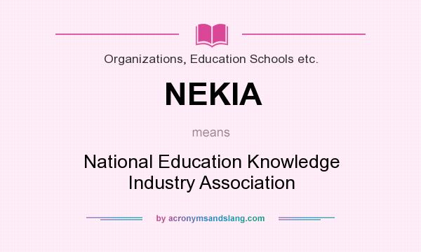 What does NEKIA mean? It stands for National Education Knowledge Industry Association