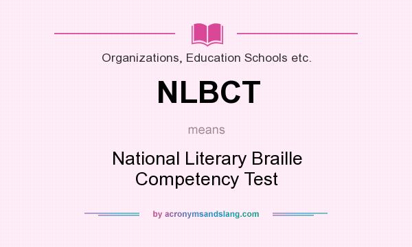 What does NLBCT mean? It stands for National Literary Braille Competency Test