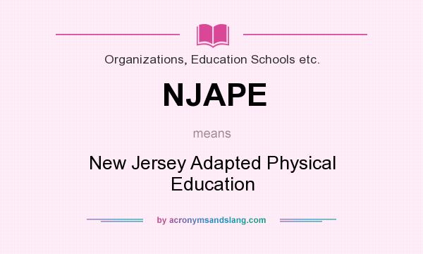 What does NJAPE mean? It stands for New Jersey Adapted Physical Education