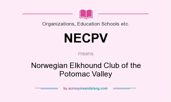 What does NECPV mean? It stands for Norwegian Elkhound Club of the Potomac Valley