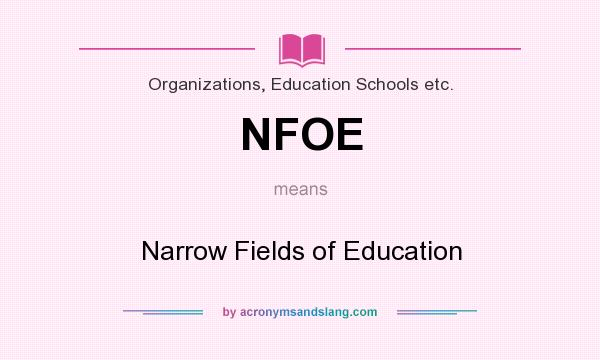 What does NFOE mean? It stands for Narrow Fields of Education