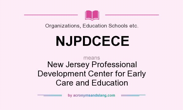 What does NJPDCECE mean? It stands for New Jersey Professional Development Center for Early Care and Education