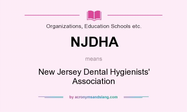 What does NJDHA mean? It stands for New Jersey Dental Hygienists` Association