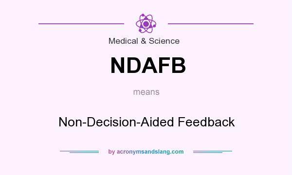 What does NDAFB mean? It stands for Non-Decision-Aided Feedback
