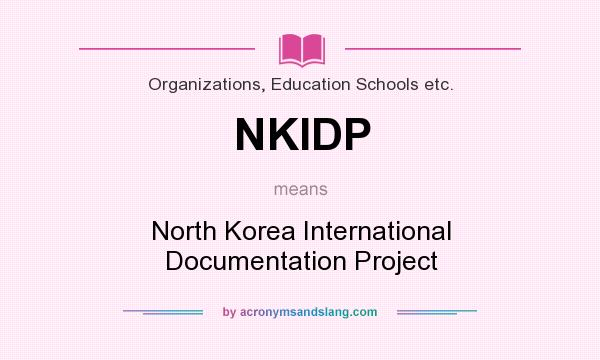 What does NKIDP mean? It stands for North Korea International Documentation Project
