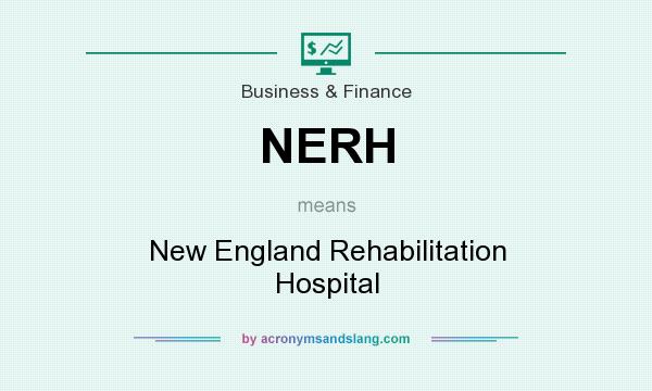 What does NERH mean? It stands for New England Rehabilitation Hospital