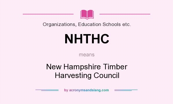 What does NHTHC mean? It stands for New Hampshire Timber Harvesting Council