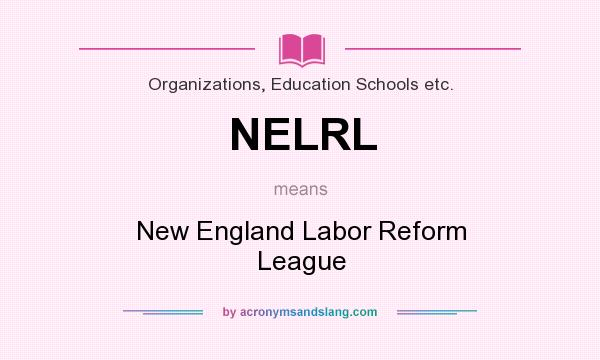 What does NELRL mean? It stands for New England Labor Reform League