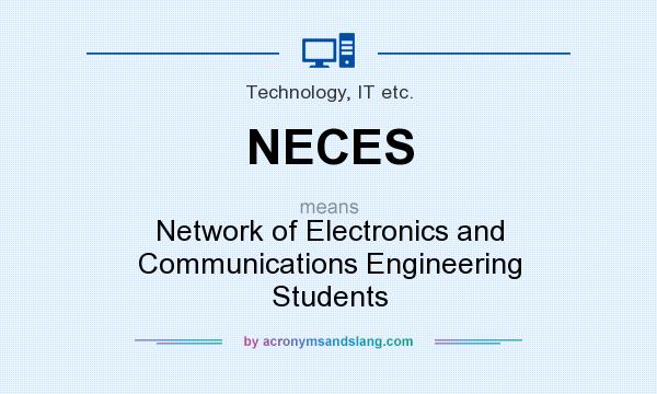 What does NECES mean? It stands for Network of Electronics and Communications Engineering Students