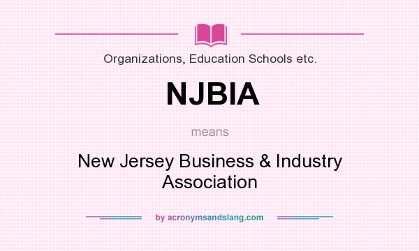 What does NJBIA mean? It stands for New Jersey Business & Industry Association