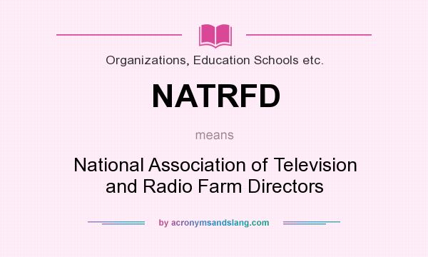 What does NATRFD mean? It stands for National Association of Television and Radio Farm Directors