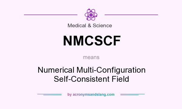 What does NMCSCF mean? It stands for Numerical Multi-Configuration Self-Consistent Field