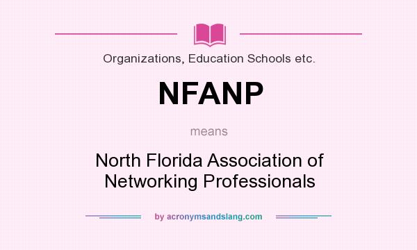What does NFANP mean? It stands for North Florida Association of Networking Professionals