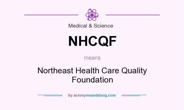What does NHCQF mean? It stands for Northeast Health Care Quality Foundation