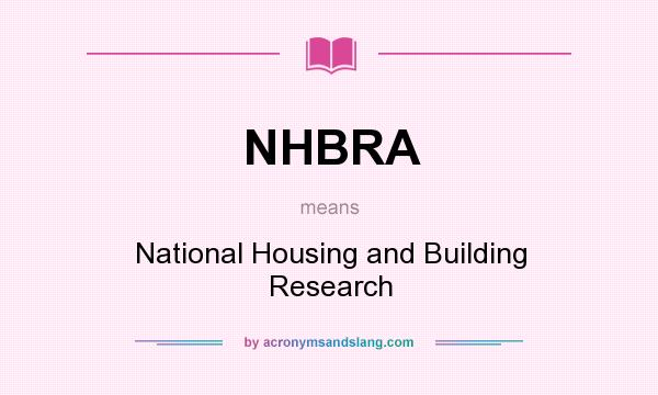 What does NHBRA mean? It stands for National Housing and Building Research