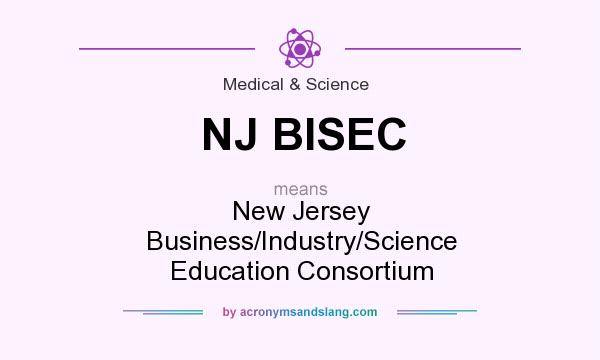 What does NJ BISEC mean? It stands for New Jersey Business/Industry/Science Education Consortium