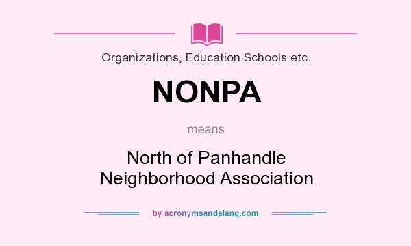 What does NONPA mean? It stands for North of Panhandle Neighborhood Association