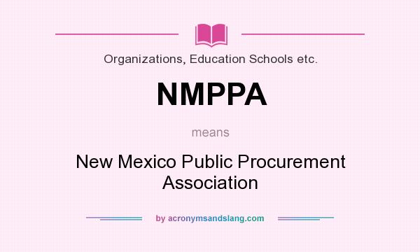 What does NMPPA mean? It stands for New Mexico Public Procurement Association
