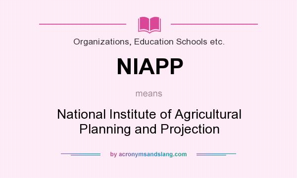 What does NIAPP mean? It stands for National Institute of Agricultural Planning and Projection
