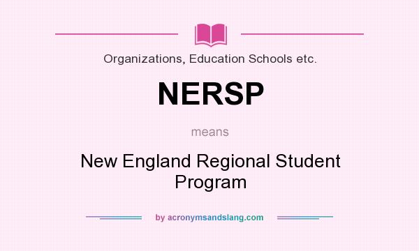 What does NERSP mean? It stands for New England Regional Student Program
