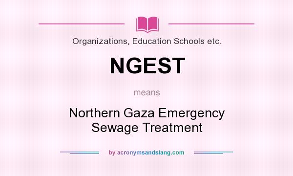 What does NGEST mean? It stands for Northern Gaza Emergency Sewage Treatment