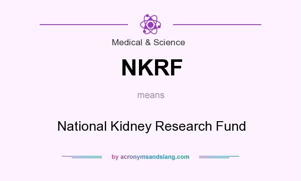 What does NKRF mean? It stands for National Kidney Research Fund