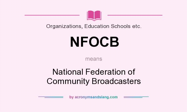 What does NFOCB mean? It stands for National Federation of Community Broadcasters