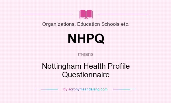 What does NHPQ mean? It stands for Nottingham Health Profile Questionnaire