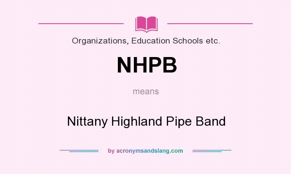 What does NHPB mean? It stands for Nittany Highland Pipe Band