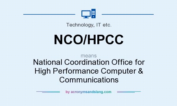 What does NCO/HPCC mean? It stands for National Coordination Office for High Performance Computer & Communications