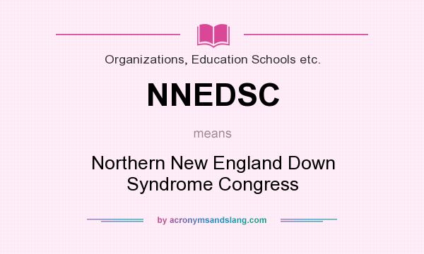 What does NNEDSC mean? It stands for Northern New England Down Syndrome Congress