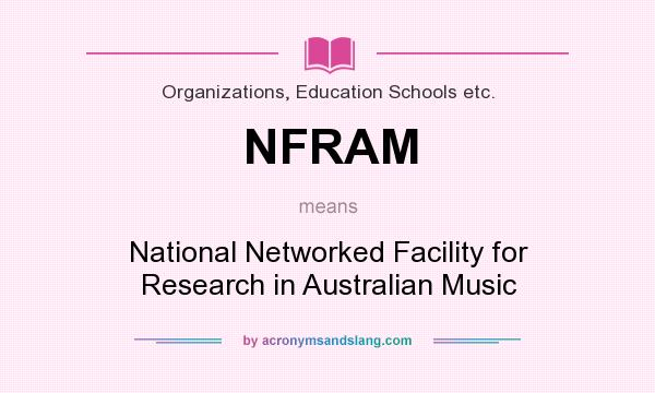 What does NFRAM mean? It stands for National Networked Facility for Research in Australian Music