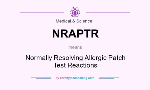 What does NRAPTR mean? It stands for Normally Resolving Allergic Patch Test Reactions