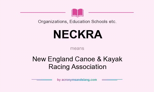What does NECKRA mean? It stands for New England Canoe & Kayak Racing Association