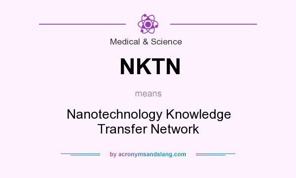 What does NKTN mean? It stands for Nanotechnology Knowledge Transfer Network