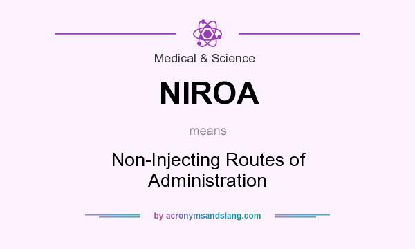 What does NIROA mean? It stands for Non-Injecting Routes of Administration