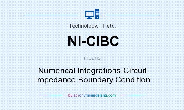 What does NI-CIBC mean? It stands for Numerical Integrations-Circuit Impedance Boundary Condition